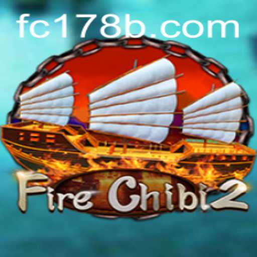 Exploring the Thrilling World of FireChibi2: An Epic Gaming Experience with FC178
